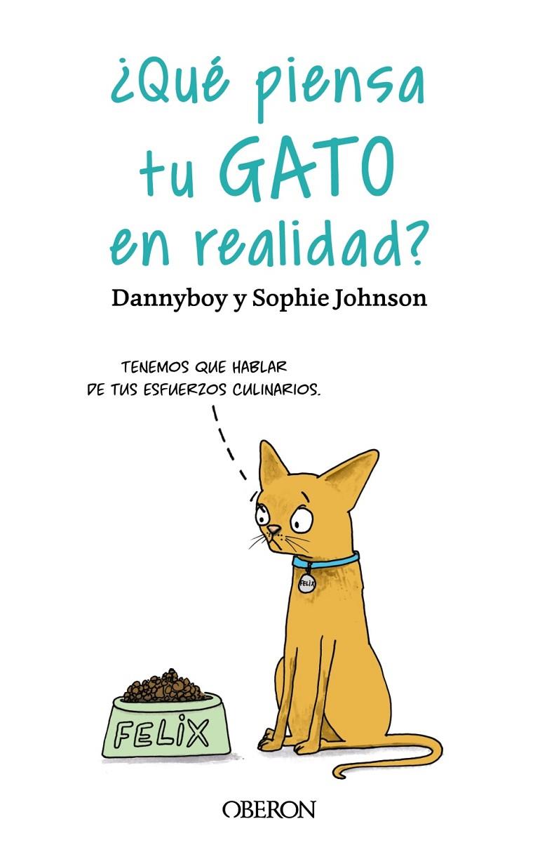 ¿Qué piensa tu gato en realidad? | 9788441547025 | Dannyboy ; Sophie Johnson