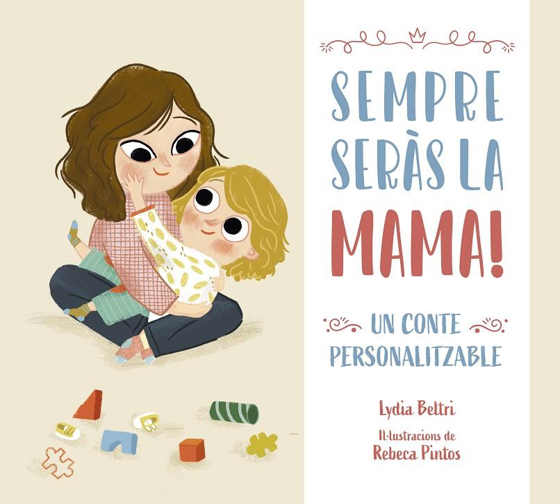 Sempre seràs la mama! | 9788448860448 | Lydia Beltri ; Rebeca J. Pintos