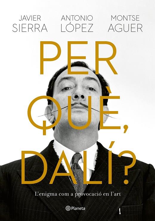 Per què, Dalí? | 9788429781564 | Javier Sierra ; Antonio López ; Montse Aguer