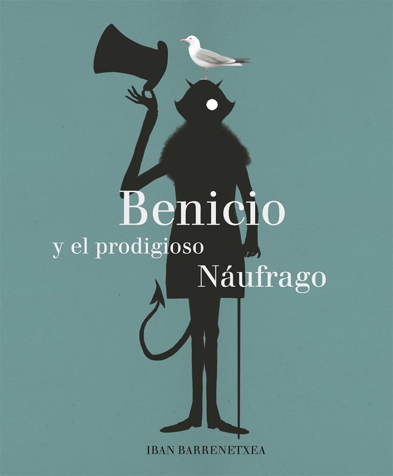 Benicio y el prodigioso náufrago | 9788494503870 | Iban Barrenetxea