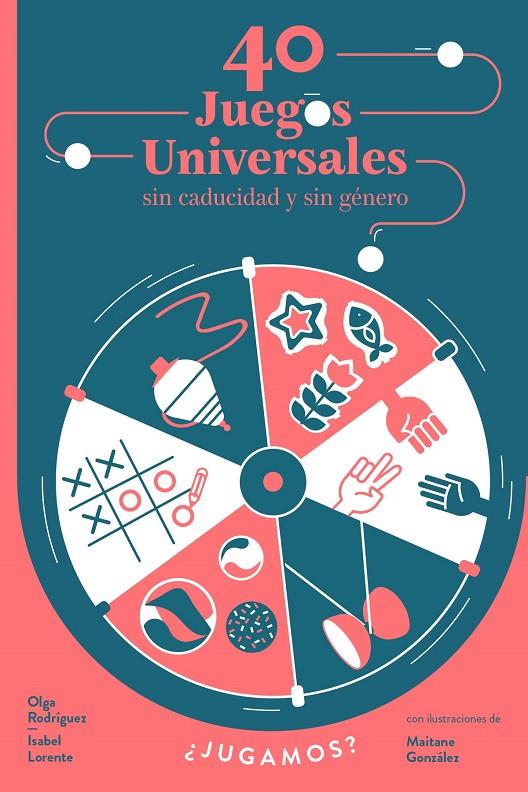 40 juegos universales sin caducidad y sin género | 9788448853976 | Isabel Lorente ; Olga Rodríguez