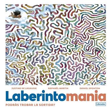 Laberintomania : podràs trobar la sortida? | 9788412725346 | Justine de Lagausie ; Raphaël Martin ; Daniel Sponton