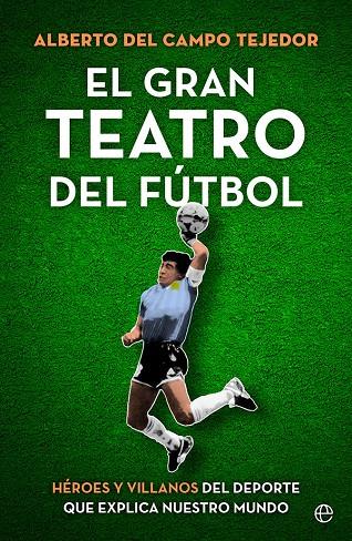 El gran teatro del fútbol | 9788413843858 | Alberto del Campo Tejedor