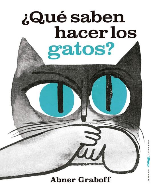 ¿Qué saben hacer los gatos? | 9788412736519 | Abner Graboff