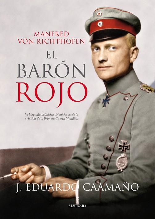 Manfred von Ricthofen, el Barón Rojo | 9788416100057 | Eduardo Caamaño