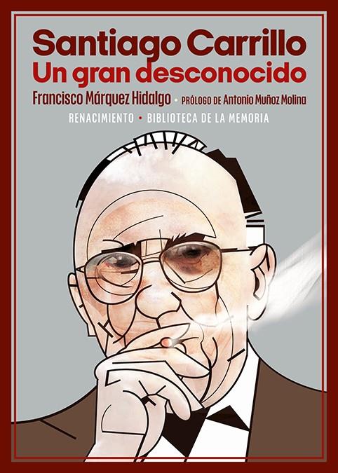 Santiago Carrillo : un gran desconocido | 9788418818950 | Francisco Márquez Hidalgo