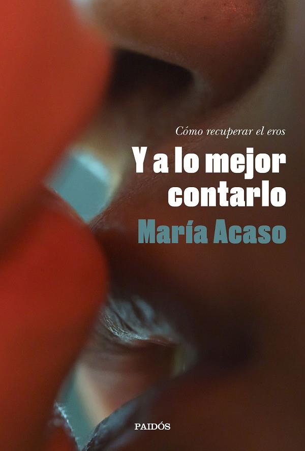 Y a lo mejor contarlo | 9788449340901 | María Acaso