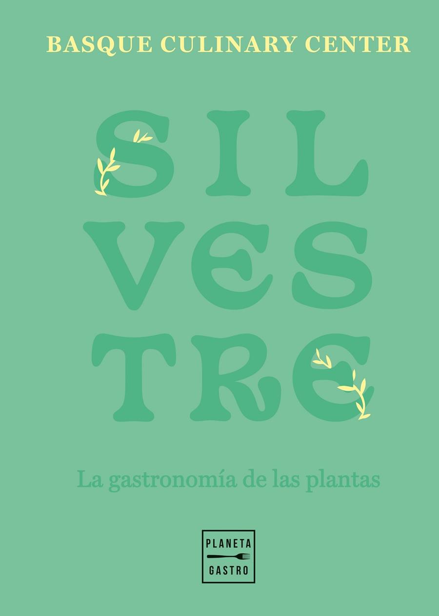 Silvestre : la gastronomía de las plantas | 9788408257790