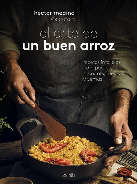 El arte de un buen arroz | 9788408285991 | Héctor Medina (@elchefkent)