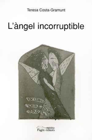 L'àngel incorruptible | 9788479353964 | Teresa Costa-Gramunt