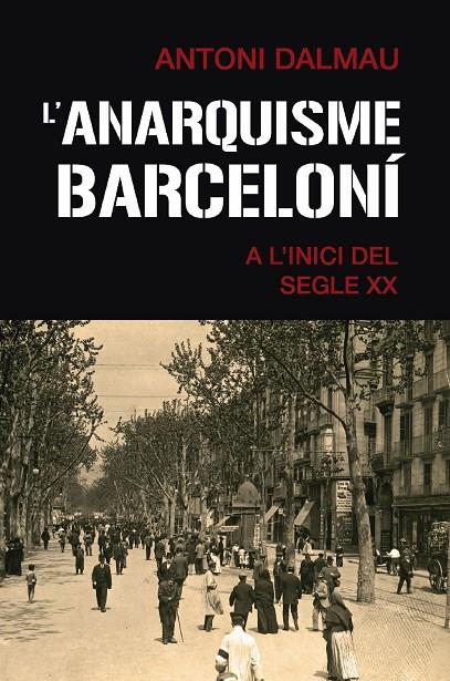 L'anarquisme barceloní a l'inici del segle XX | 9788419007063 | Antoni Dalmau