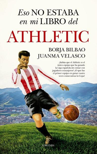 Eso no estaba en mi libro del Athletic | 9788411315616 | Borja Bilbao ; Juanma Velasco