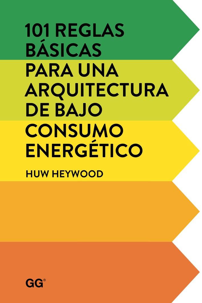 101 reglas básicas para una arquitectura de bajo consumo energético | 9788425228452 | Huw Heywood