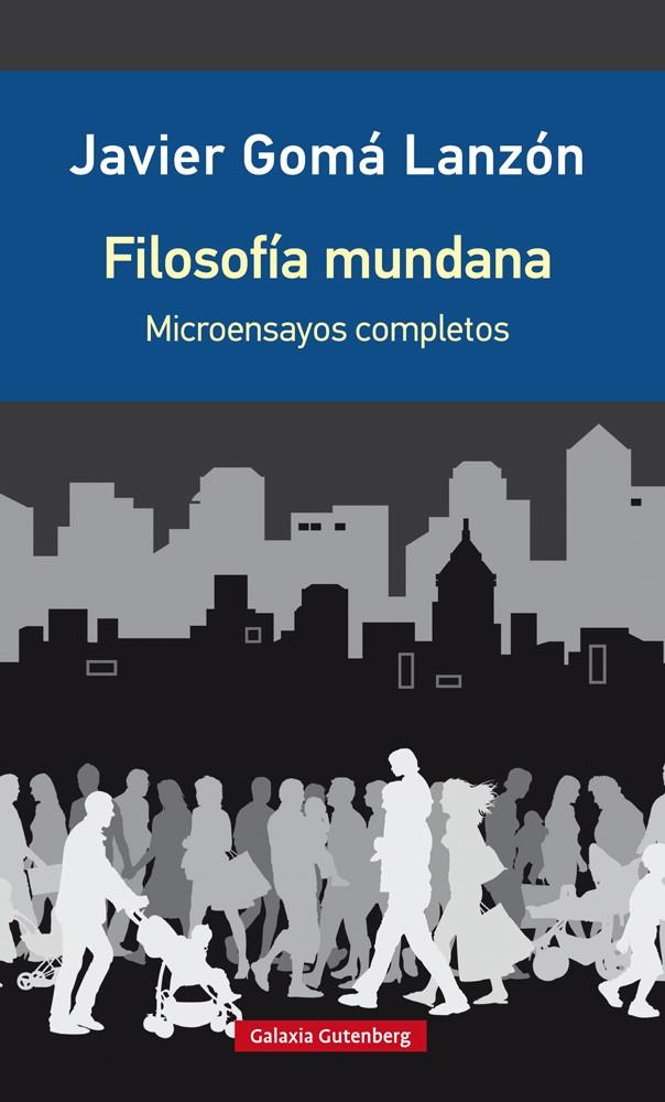 Filosofía mundana | 9788418526923 | Javier Gomá Lanzón