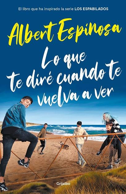 Lo que te diré cuando te vuelva a ver | 9788425358401 | Albert Espinosa