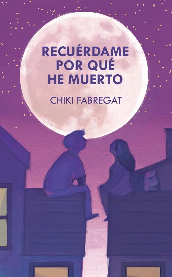 Recuérdame por qué he muerto | 9788418354816 | Chiki Fabregat