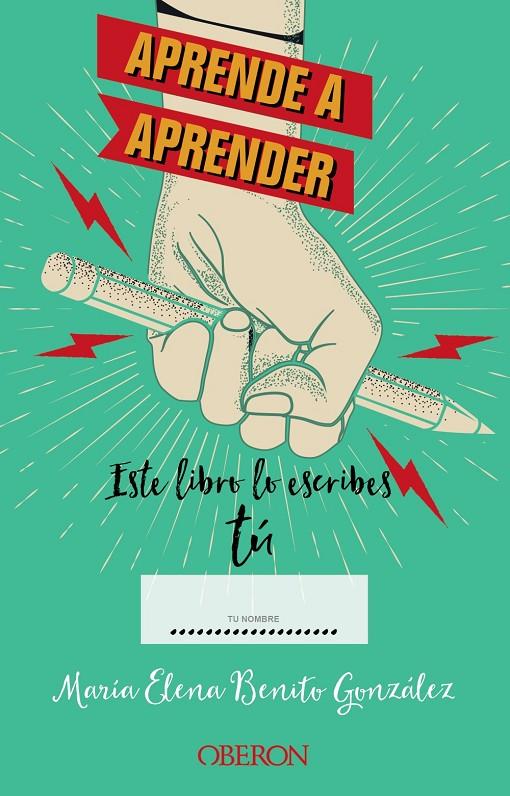 Aprende a aprender: este libro lo escribes tú | 9788441548497 | María Elena Benito González