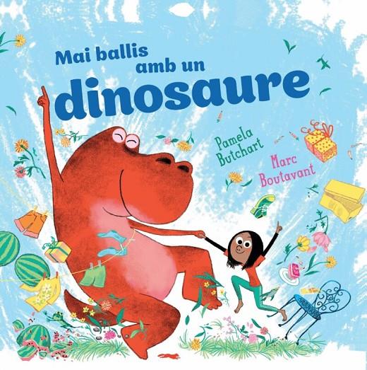 Mai ballis amb un dinosaure | 9788412863161 | Pamela Butchart ; Marc Boutavant