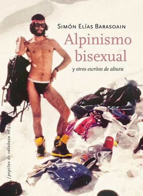 Alpinismo bisexual y otros escritos de altura | 9788415862093 | Simón Elías Barasoain