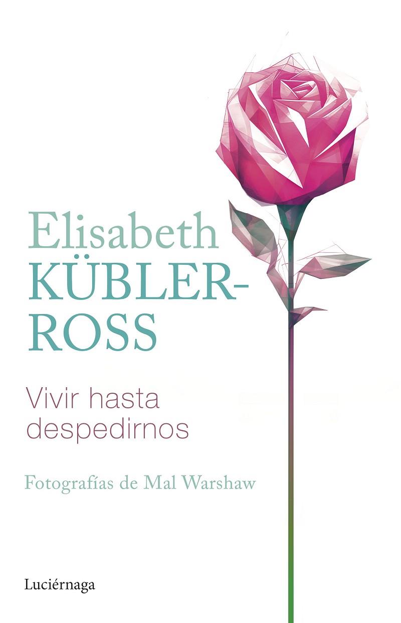 Vivir hasta despedirnos | 9788419164902 | Elisabeth Kübler-Ross