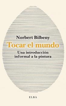 Tocar el mundo | 9788412467291 | Norbert Bilbeny