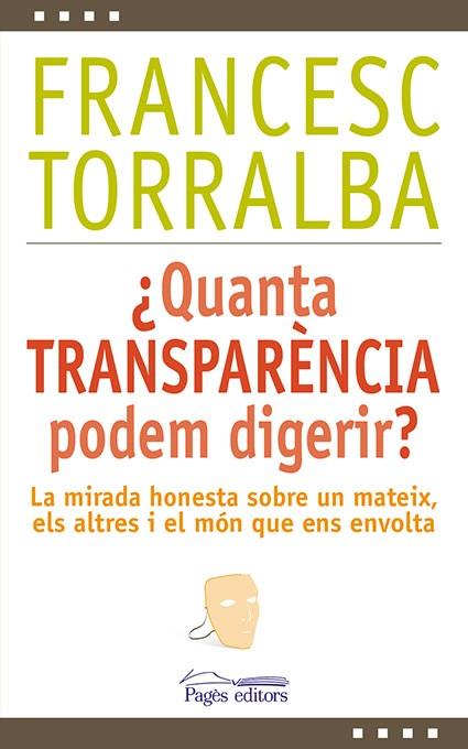 Quanta transparència podem digerir? | 9788499756448 | Francesc Torralba Roselló