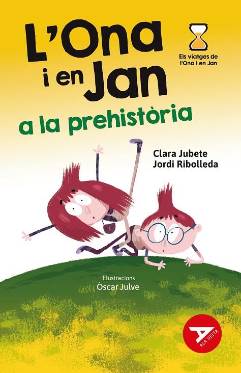 L'Ona i en Jan a la prehistòria (Els viatges de l'Ona i en Jan) | 9788447948949 | Clara Jubete ; Jordi Ribolleda ; Òscar Julve