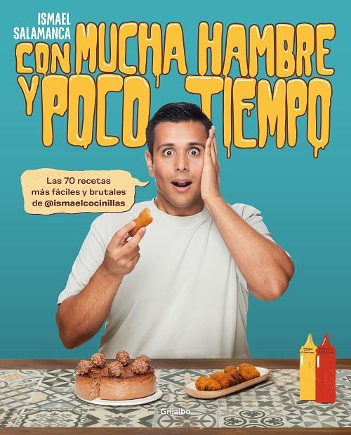 Con mucha hambre y poco tiempo | 9788418055492 | Ismael Salamanca (@ismaelcocinillas)