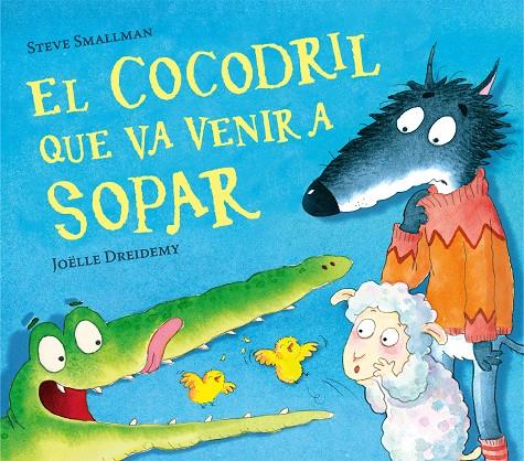 El cocodril que va venir a sopar | 9788448856076 | Steve Smallman ; Joelle Dreidemy