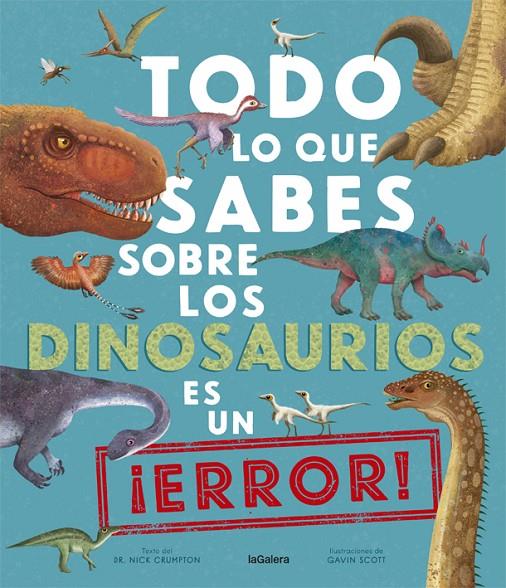 Todo lo que sabes sobre los dinosaurios es un ¡error! | 9788424670535 | Nick Crumpton : Gavin Scott