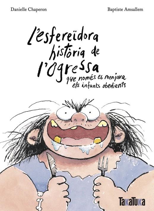 L'esfereïdora història de l’ogressa que només es menjava els infants obedients | 9788418821806 | Danielle Chaperon ; Baptiste Amsallem