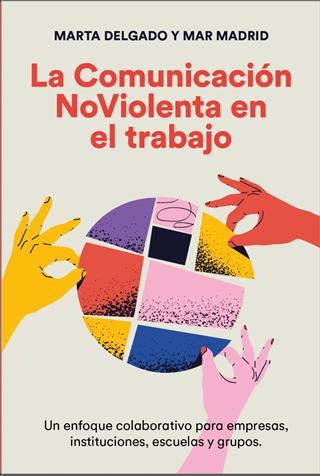 La comunicación NoViolenta en el trabajo | 9788412666410 | Marta Delgado ; Mar Madrid