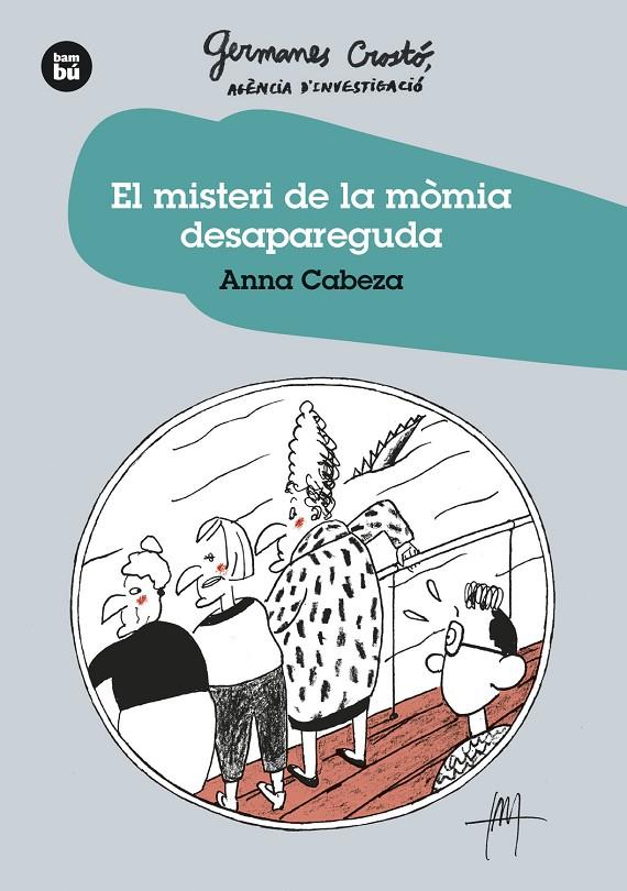 El misteri de la mòmia desapareguda (Germanes Crostó, agència d'investigació; 5) | 9788483438275 | Anna Cabeza