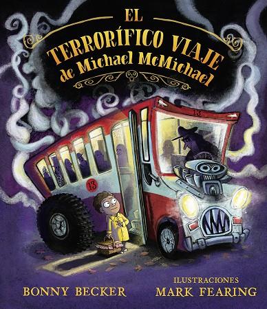 El terrorífico viaje de Michael McMichael | 9788491454137 | Bonny Becker ; Mark Fearing