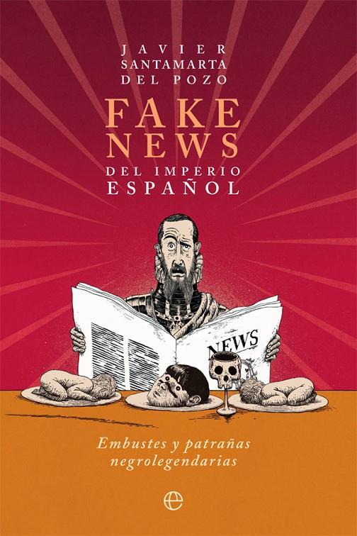 Fake news del Imperio español | 9788413845005 | Javier Santamarta del Pozo