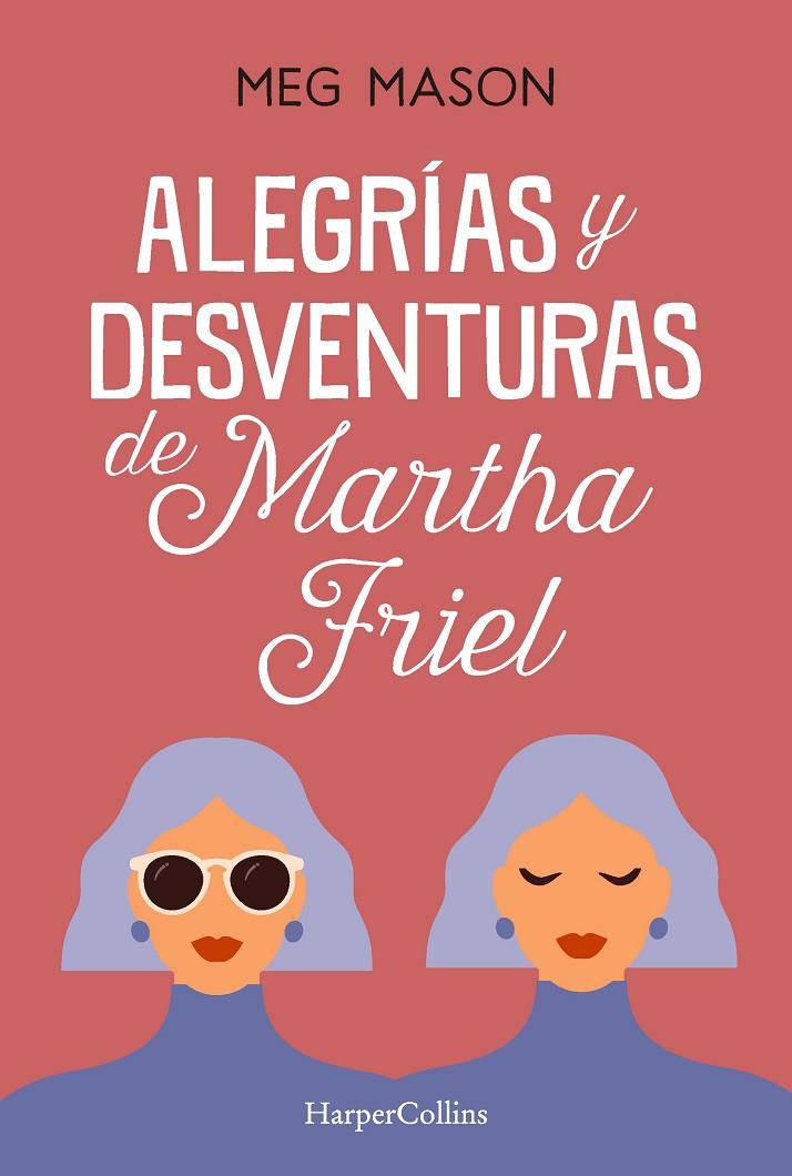 Alegrías y desventuras de Martha Friel | 9788491397038 | Meg Mason