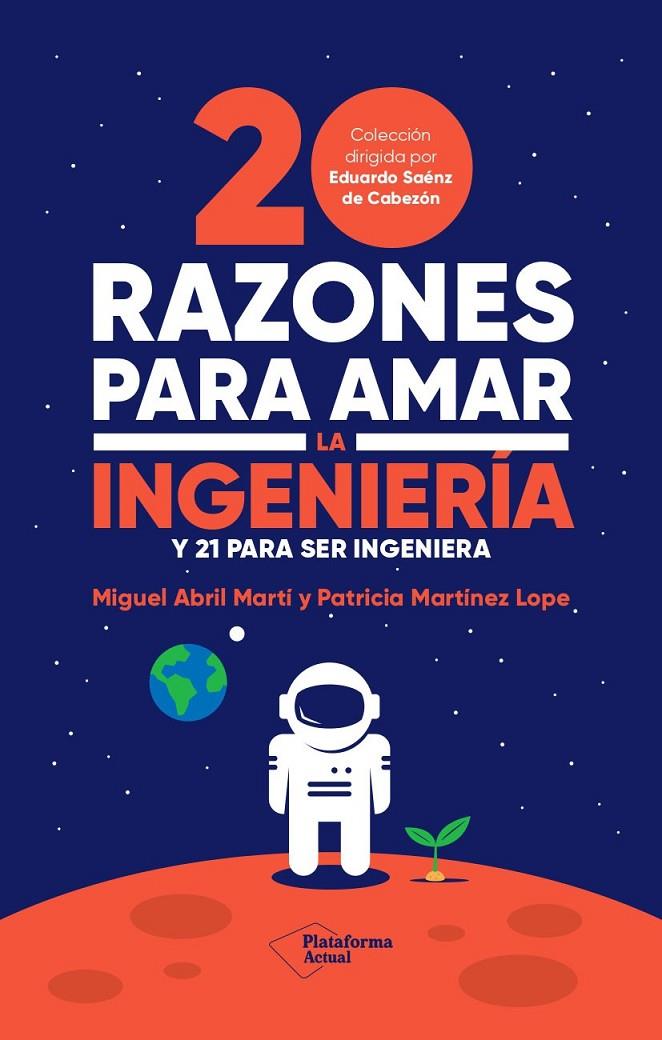 20 razones para amar la ingeniería y 21 para ser ingeniera | 9788419271242 | Miguel Abril Martí ; Patricia Martínez Lope