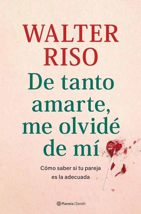 De tanto amarte, me olvidé de mí | 9788408269809 | Walter Riso