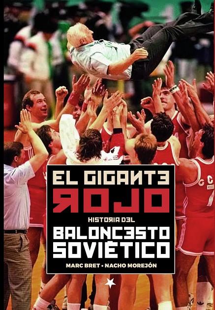 El gigante rojo : historia del baloncesto soviético | 9788415448501 | Marc Bret ; Nacho Morejón