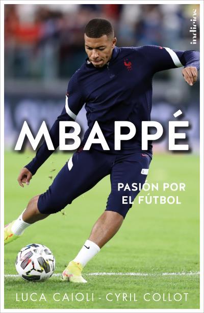 Mbappé : pasión por el fútbol | 9788415732570 | Luca Caioli ; Cyril Collot