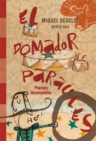 El domador de paraules : poesies incompletes | 9788424644703 | Miquel Desclot ; Mercè Galí