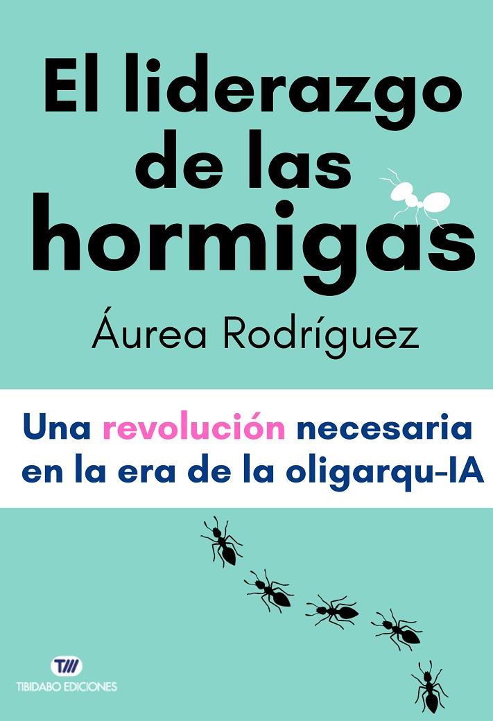 El liderazgo de las hormigas | 9791387633080 | Áurea Rodríguez