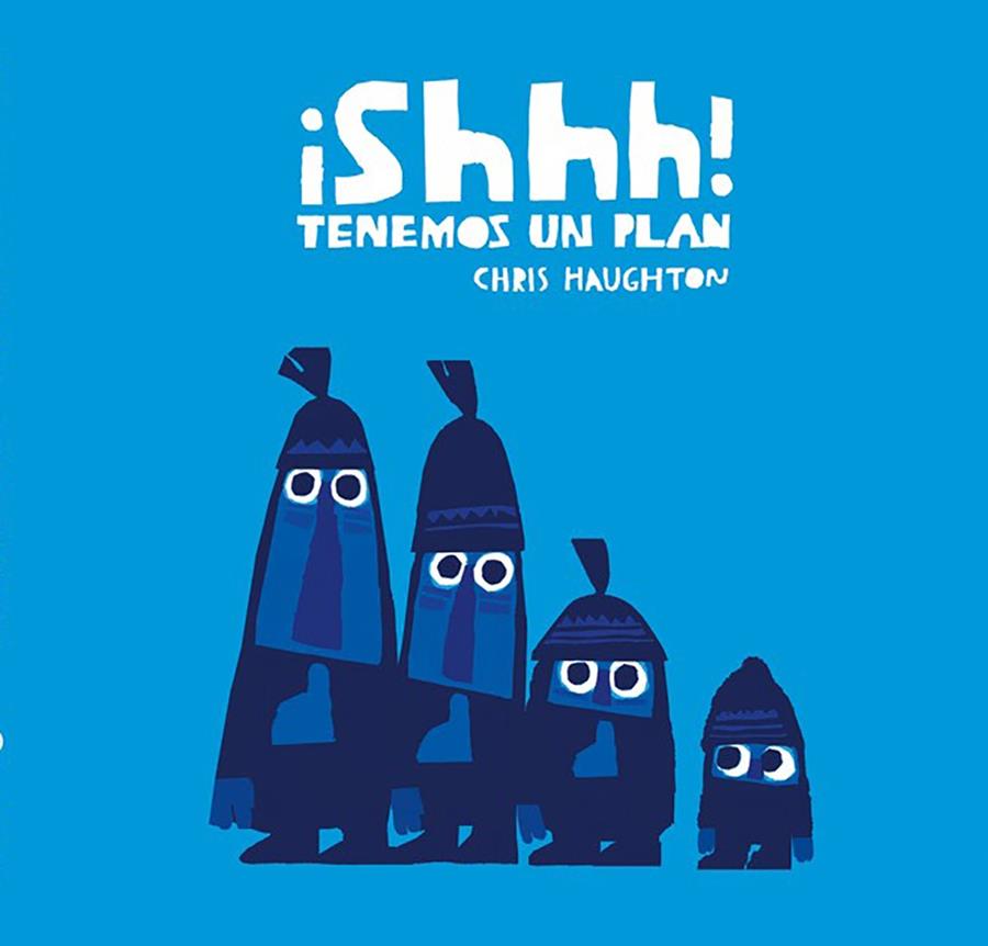 ¡Shhh! Tenemos un plan | 9788417123765 | Chris Haughton