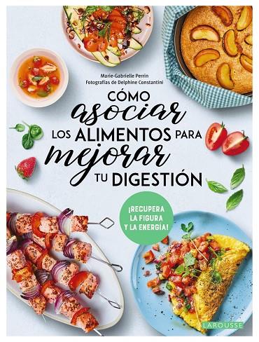 Cómo asociar los alimentos para mejorar tu digestión | 9788419436641 | Marie-Gabrielle Perrin