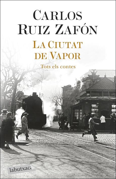 La Ciutat de Vapor : tots els contes | 9788418572883 | Carlos Ruiz Zafón