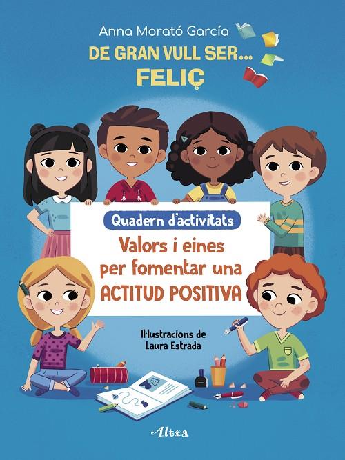 De gran vull ser feliç : quadern d'activitats | 9788448856175 | Anna Morató García ; Laura Estrada