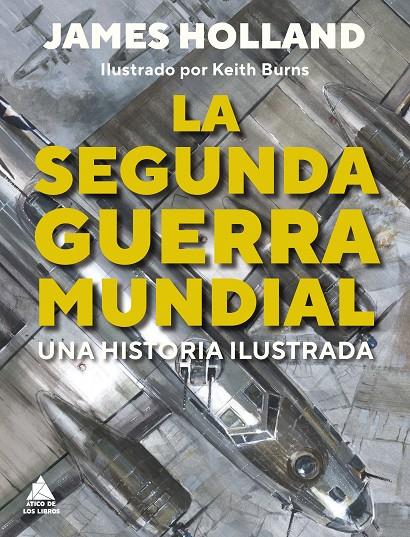 La Segunda Guerra Mundial : una historia ilustrada | 9788419703187 | James Holland ; Keith Burns