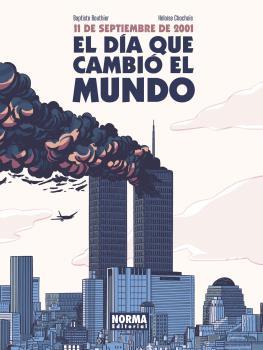 11 de septiembre de 2001 : el día que cambió el mundo | 9788467946864 | Baptiste Bouthier ; Héloïse Chochois