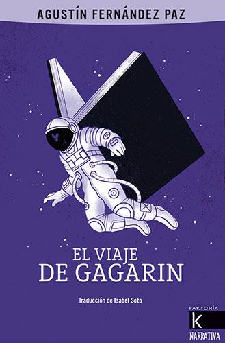 El viaje de Gagarin | 9788416721924 | Agustín Fernández Paz