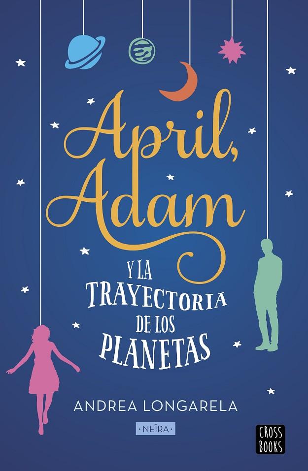 April, Adam y la trayectoria de los planetas | 9788408201298 | Andrea Longarela